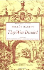 They Were Divided - Miklós Bánffy, Kathy Bánffy-Jelen, Patrick Thursfield