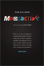 Mediactive - Dan Gillmor, Clay Shirky