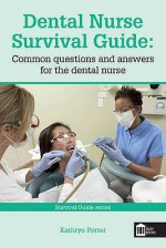 Dental Nurse Survival Guide - Kathryn Porter