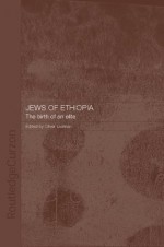 Jews of Ethiopia: The Birth of an Elite (Routledge Jewish Studies Series) - Tudor Parfitt, Emanuela Trevisan Semi