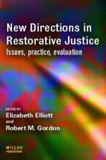 New Directions In Restorative Justice: Issues, Practice, Evaluation - Elizabeth Elliott, Robert M. Gordon