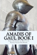 Amadis of Gaul Book I - Garci Rodríguez de Montalvo, Sue Burke