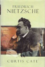 Friedrich Nietzsche - Curtis Cate