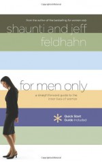 For Men Only: A Straightforward Guide to the Inner Lives of Women - Shaunti Feldhahn, Jeff Feldhahn