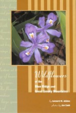 Wildflowers of Blue Ridge and Great Smoky Mountains - Leonard M. Adkins, Joe Cook