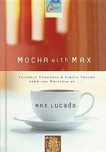 Mocha with Max - Max Lucado, Terri A. Gibbs