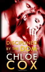 Disciplined by the Dom - Chloe Cox