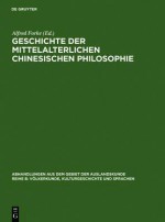 Geschichte Der Mittelalterlichen Chinesischen Philosophie - Alfred Forke