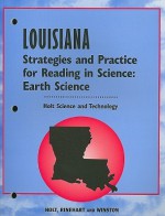 Holt Science and Technology: Earth Science, Louisiana Strategies and Practice for Reading in the Sciences - Joan Marie Lindsay, Tressa Sanders, John Kendall