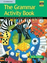 The Grammar Activity Book: A Resource Book of Grammar Games for Young Students - Bob Obee