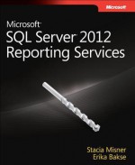 Microsoft SQL Server 2012 Reporting Services - Stacia Misner