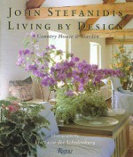 Living by Design: Ideas for Interiors and Gardens - John Stefanidis, Susanna Moore, Fritz von der Schulenburg