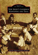 New Jersey's Lindbergh Kidnapping and Trial (Images of America) - James Davidson, Mark W. Falzini