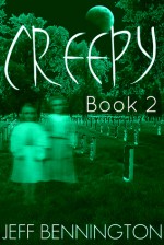 Creepy 2: A Collection of Scary Stories (Creepy Collection Series) - Jeff Bennington, Katie M. John, Jay Krow