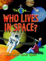 Tell Me Who Lives in Space?: And More about Space - Clare Oliver