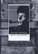 Juhan Viiding, eesti luuletaja. Artikleid, esseid, mõtisklusi - Marin Laak, Aare Pilv