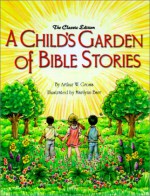 A Child's Garden of Bible Stories - Arthur William Gross, Marilynn Barr