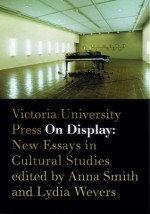 On Display: New Essays in Cultural Studies - Anna Smith