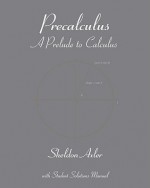 Precalculus: A Prelude to Calculus - Sheldon Axler