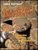 Rattler's: A Natural History of Rattlesnakes - Christopher Mattison