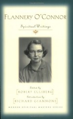 Flannery O'Connor: Spiritual Writings (Modern Spiritual Masters Series.) - Robert Ellsberg, Flannery O'Connor, Richard Giannone