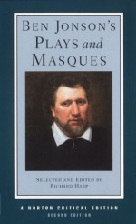 Ben Jonson's Plays and Masques (Second Edition) (Norton Critical Editions) - Ben Jonson, Richard L. Harp