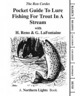 Pocket Guide to Lure Fishing for Trout in a Stream - Ron Cordes, Harley W. Reno, G. Lafontaine, Reno Cordes