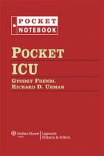 Pocket ICU - Richard D. Urman, Gregory Frendl, Gyorgy Frendl