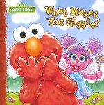 What Makes You Giggle? (Sesame Street (Dalmatian Press)) - P.J. Shaw, Tom Brannon