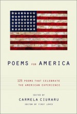 Poems for America: 125 Poems That Celebrate the American Experience - Carmela Ciuraru