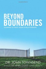 Beyond Boundaries: How To Know When It's Time To Risk Again - John Townsend, Henry Cloud