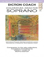 Diction Coach: Coloratura Arias for Soprano [With 3 CDs] - G. Schirmer Inc.