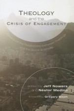 Theology and the Crisis of Engagement: Essays on the Relationship of Theology and the Social Sciences in Honor of Lee Cormie - Jeff Nowers, N'Stor Medina, Gregory Baum