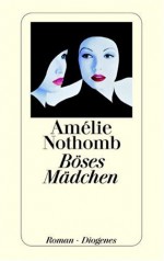 Böses Mädchen - Amélie Nothomb, Brigitte Große