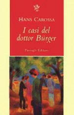 I casi del dottor Bürger - Hans Carossa, Leone Traverso, Italo Alighiero Chiusano