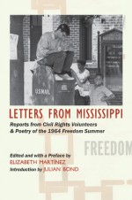 Letters from Mississippi: Reports from Civil Rights Volunteers and Freedom School Poetry of the 1964 Freedom Summer - Elizabeth Martínez, Elizabeth Martinez, Julian Bond