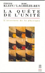 La quête de l'unité : L'aventure de la physique - E. Lachieze Klein, Marc Lachièze-Rey, E. Lachieze Klein