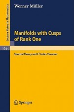 Manifolds with Cusps of Rank One: Spectral Theory and L2-Index Theorem - Werner Müller