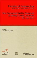 Non-Contractual Liability Arising Out of Damage Caused to Another - Christian von Bar, Study Group on a European Civil Code