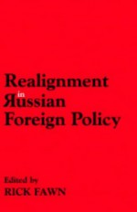 Realignments in Russian Foreign Policy - Rick Fawn