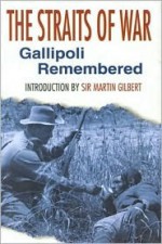 The Straits of War: The Gallipoli Memorial Lectures 1985-2000 - Martin Gilbert, Hugh Beach