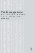 The Literate Mind: A Study of Its Scope and Limitations - Andrew Wells