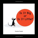 Is It Big or Is It Little? - Claudia Rueda