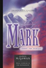 The Gospel of Mark: Christ the Servant - James McGowan, Ed Hindson, Mal Couch