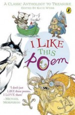 I Like This Poem: A Collection of Best-Loved Poems Chosen by Children for Other Children - Kaye Webb, Antony Maitland