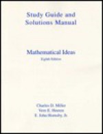 Mathematical Ideas: Student's Study Guide And Solutions Manual - Charles David Miller, John Hornsby, Vern E. Heeren