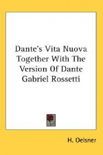 Dante's Vita Nuova Together with the Version of Dante Gabriel Rossetti - H. Oelsner, Dante Alighieri, Dante Gabriel Rossetti