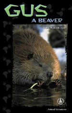 Gus: A Beaver - Bonnie Highsmith Taylor