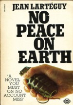 No Peace On Earth - Jean Lartéguy, Xan Fielding