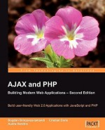 Ajax and PHP: Building Modern Web Applications 2nd Edition - Bogdan Brinzarea-Iamandi, Cristian Darie, Bogdan Brinzarea-Iamandi